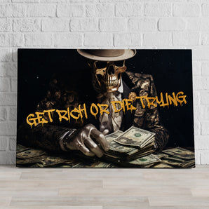 Leinwandbild - Get rich or die